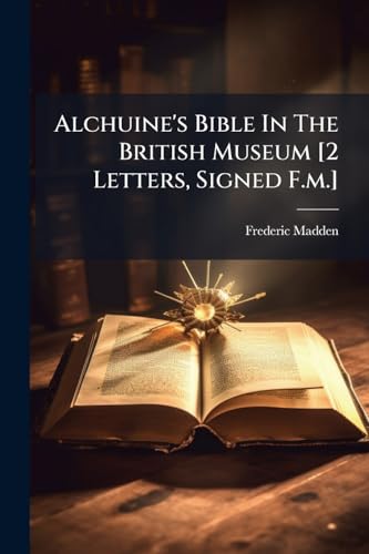 Alchuine's Bible In The British Museum [2 Letters, Signed F.m.]
