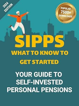 SIPPs: Your Guide to Self-Invested Personal Pensions