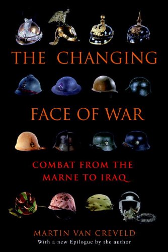 The Changing Face of War: Combat from the Marne to Iraq