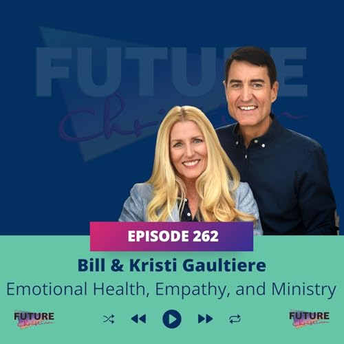 Bill & Kristi Gaultiere on Emotional Health, Empathy, and Sustainable Ministry