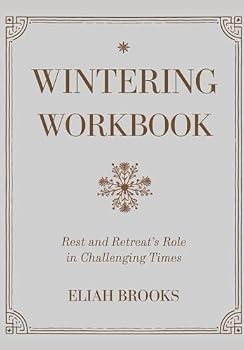 Paperback Wintering Workbook: Rest and Retreat's Role in Challenging Times Book