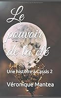 Le pouvoir de la clé: Une histoire à Cassis 2 1718107293 Book Cover