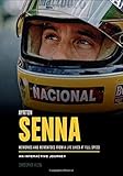  Ayrton Senna: Memories and Mementoes from a Life Lived at Full Speed an Interactive Journey