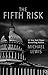 The Fifth Risk: Undoing Democracy (Thorndike Press Large Print Popular and Narrative Nonfiction)