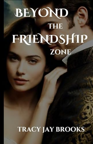 BEYOND THE FRIENDSHIP ZONE
