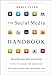 The Social Media Handbook: Rules, Policies, and Best Practices to Successfully Manage Your Organization's Social Media Presence, Posts, and Potential