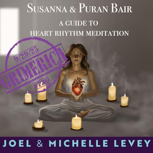 #730 - Susanna and Puran Bair - Heart Rate Meditations, Energy v Consciousness