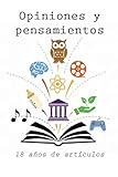  Opiniones y pensamientos.: 18 años de artículos.