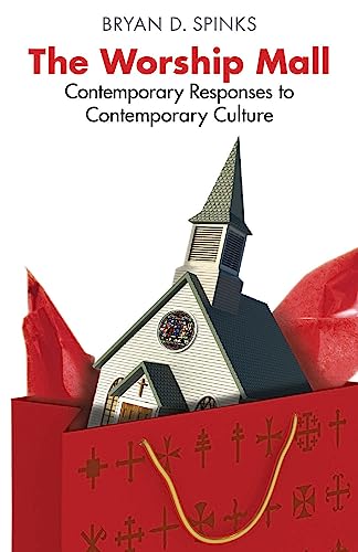 The Worship Mall: Contemporary Responses to Contemporary Culture (Alcuin Club Collections, 85)