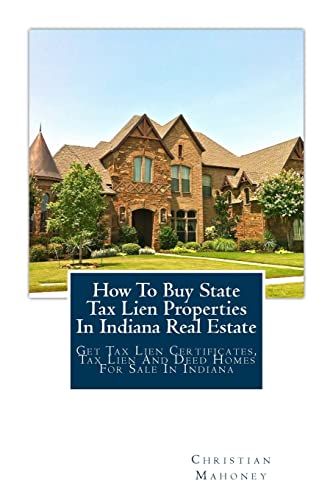How To Buy State Tax Lien Properties In Indiana Real Estate: Get Tax Lien Certificates, Tax Lien And Deed Homes For Sale In Indiana