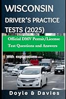 Wisconsin Driver’s Practice Tests (2025): Official DMV Permit/License Test Questions and Answers With explanations B0F5WRDKRY Book Cover