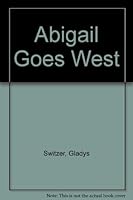 Abigail goes West B0007DY7H2 Book Cover