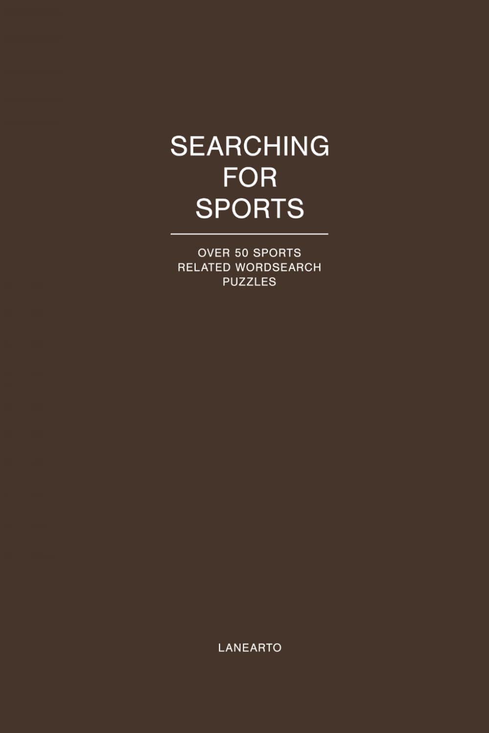 Searching For Sports - Word Search Puzzle Book: Easy and Enjoyable Sports-Themed Puzzles for Relaxation and Focus | 6x9 inches | 300+ words
