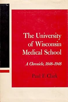 Hardcover University of Wisconsin Medical School: A Chronicle, 1848-1948 Book