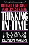Thinking in Time: The Uses of History for Decision-Makers