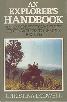 Paperback An Explorer's Handbook: An Unconventional Guide for Travelers to Remote Regions Book