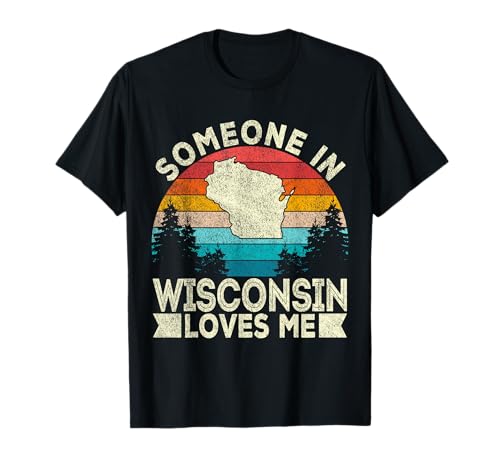 Someone In Wisconsin Loves Me Retro Wisconsin T-Shirt