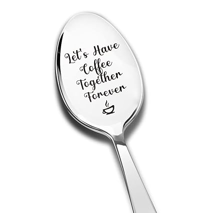 Let's Have Coffee Together Forever Spoon Engraved Stainless Steel, Love Quote Gifts for Men Women, Best Coffee Spoon Friendship Gifts for Birthday Graduation Christmas