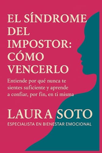 El síndrome del impostor: cómo vencerlo: Entiende por qué nunca te sientes suficiente y aprend...