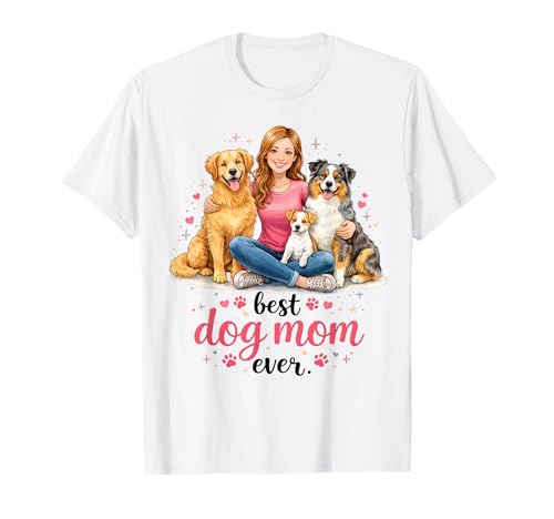 Best Mom Ever Mother's Day for Mama Best Dog Mom Ever T-Shirt