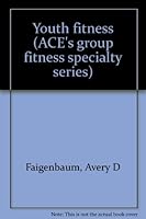 Youth fitness (ACE's group fitness specialty series) 1890720119 Book Cover
