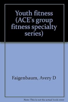 Youth fitness (ACE's group fitness specialty series)