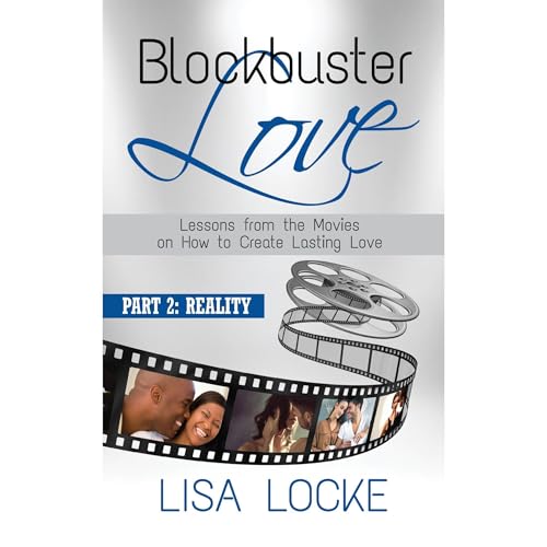 Blockbuster Love - Lessons From the Movies on How to Create Lasting Love Part 2: Reality Audiolibro Por Lisa Locke arte de po