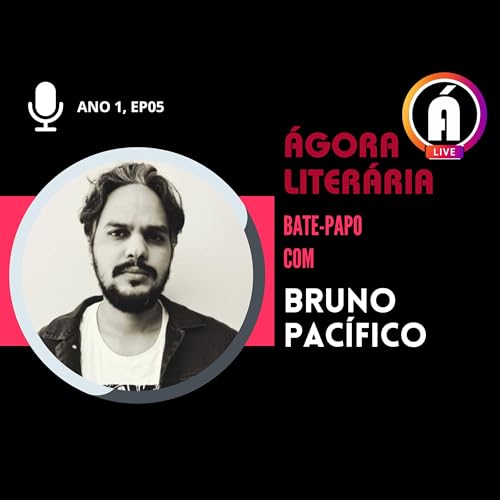BRUNO PAC&Iacute;FICO | Bate-papo na &Aacute;gora Liter&aacute;ria Podcast Por  capa