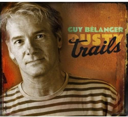 Dusty Trails [Audio CD] Belanger, Guy and Guy Bélanger
