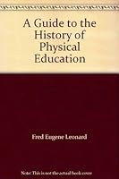 A Guide to the History of Physical Education B000MYNMSG Book Cover