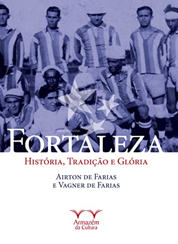 Fortaleza: História, Tradição e Glória