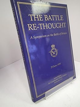 Hardcover The Battle re-thought: A symposium on the Battle of Britain : 25 June 1990 Book
