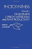 Photosynthesis, Volume 2: Development, Carbon Metabolism, and Plant Productivity 0122943023 Book Cover