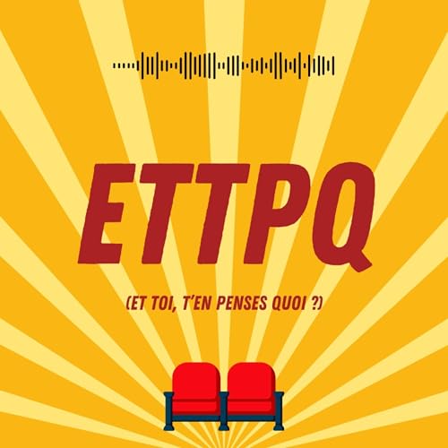 Couverture de ETTPQ (Et toi, t'en penses quoi ?)