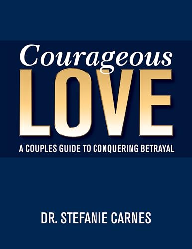 Courageous Love: A Couples Guide to Conquering Betrayal