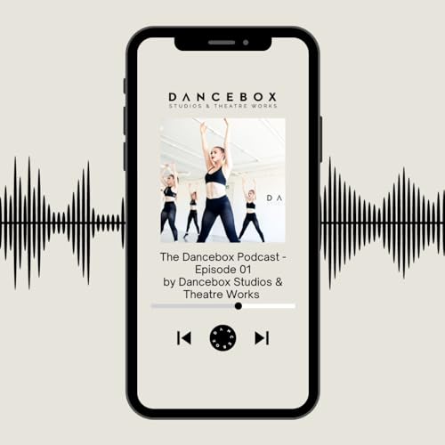 The Dancebox Podcast - Episode 01 by Dancebox Studios & Theatre Works