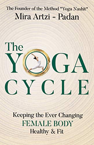 Télécharger The Yoga Cycle: Keeping the Ever Changing Female Body Healthy & Fit (English Edition) Gratuit
