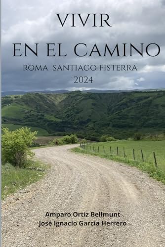 VIVIR EN EL CAMINO: Roma Santiago Fisterra 2024