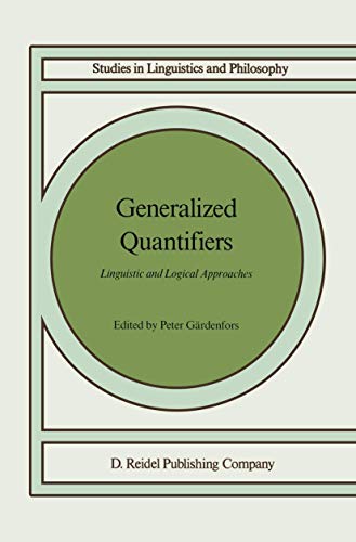 Generalized Quantifiers: Linguistic and Logical Approaches (Studies in Linguistics and Philosophy, 31)