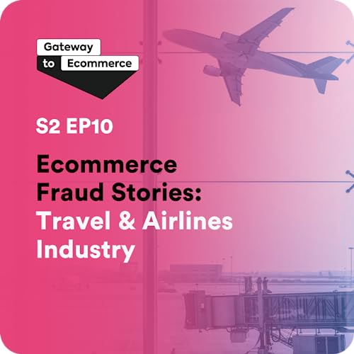 Ecommerce Fraud Stories: Travel & Airlines Industry