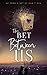 The Bet Between Us