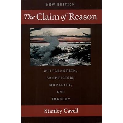 The Claim of Reason: Wittgenstein, Skepticism, Morality, and Tragedy