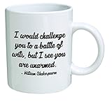 Funny Mug 11OZ - I would challenge you to a battle of wits, but I see you are unarmed. William Shakespeare. brother. Cool Birthday gift for coworkers, Men Women, Him or Her, Mom, Dad, Sister