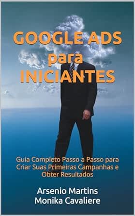 Google Ads para Iniciantes: Guia Completo Passo a Passo para Cria...