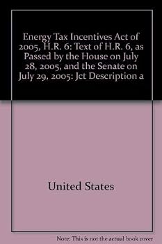 Energy Tax Incentives Act of 2005, H.R. 6: Text of H.R. 6, as Passed by the House on July 28, 2005, and the Senate on July 29, 2005: Jct Description a