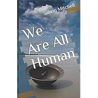 We Are All Human