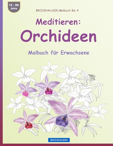 BROCKHAUSEN Malbuch Bd. 4 - Meditation: Orchideen: Malbuch für Erwachsene (German Edition)