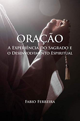 ORAÇÃO: A experiência do sagrado e o desenvolvimento espiritual