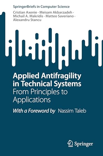 Applied Antifragility in Technical Systems: From Principles to Applications (SpringerBriefs in Computer Science)
