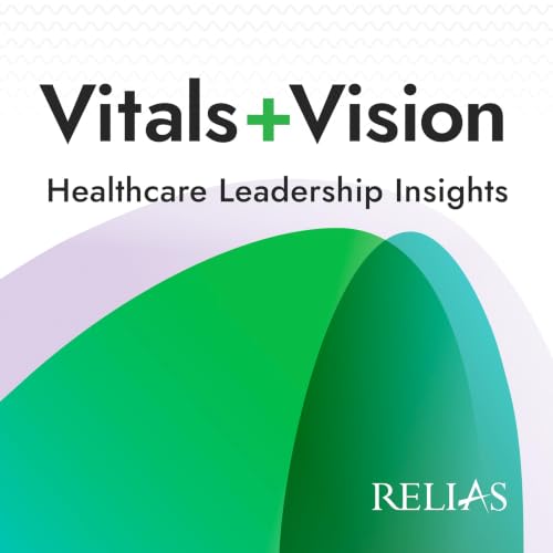 Vitals+Vision: Healthcare Leadership Insights With Relias cover art